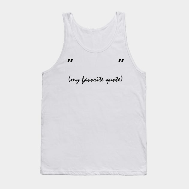 My favorite quote Tank Top by FranciscoCapelo